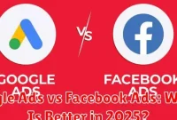 Google Ads vs Facebook Ads: Which Is Better in 2025?