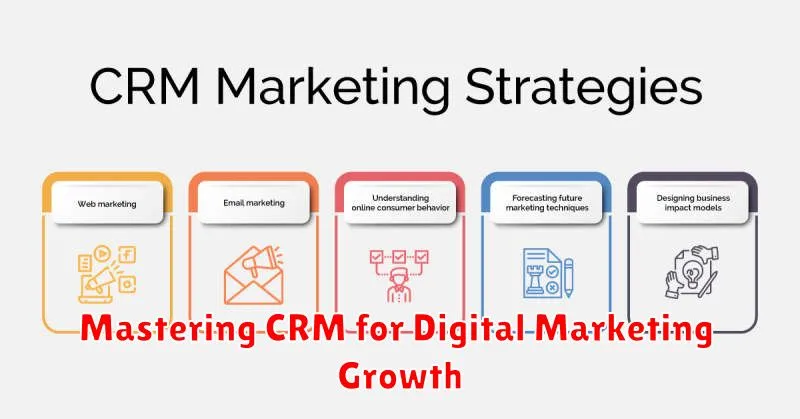 Mastering CRM for Digital Marketing Growth