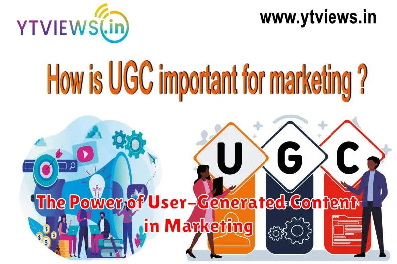 The Power of User-Generated Content in Marketing